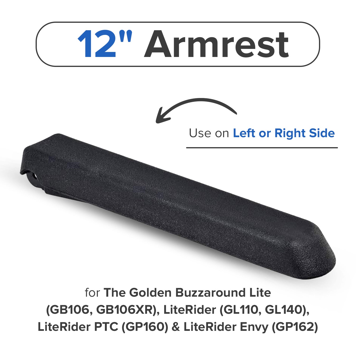 12" Armrest for the Golden Buzzaround Lite (GB106, GB106XR), LiteRider  (GL110, GL140), LiteRider PTC (GP160) & LiteRider Envy (GP162) (WC6A405A)